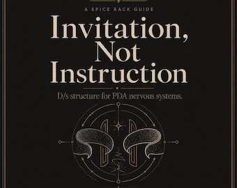 Invitation, Not Instruction: PDA-Friendly D/s Protocol Workbook for Dominants, Power Exchange & Submissive Rules Rewritten