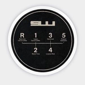 May include: A circular black sticker featuring a white manual transmission gear shift pattern. The text includes R, 1, 2, 3, 4, 5, and phrases like Back into Cars & Coffee, Leave Cars & Coffee, Backroad, Pretend Autobahn, Warm Tires, and License Risk.