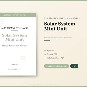May include: A printable Solar System Mini Unit educational document by Homegrown Study Co. featuring nature and science worksheets and activities for ages 5-9. The document includes text labels for printable PDF and instant download in a green and white design.