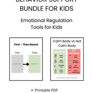 May include: A white graphic with the text "BEHAVIOR SUPPORT BUNDLE FOR KIDS" and "Emotional Regulation Tools for Kids." It includes a "First-Then Board" and a "Calm Body vs Not Calm Body" chart. The image also states "Printable PDF" and "Instant download."