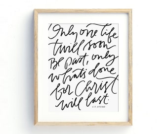 INSTANT DOWNLOAD Only One Life Twill Soon Be Past, Only What's Done for Christ Will Last, Printable Scripture Decor, Art Print, CT Studd