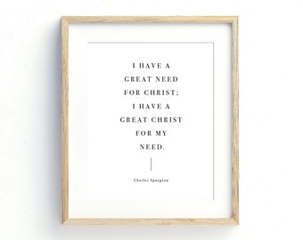 INSTANT DOWNLOAD Great Need for Christ, Great Christ for my Need, Charles Spurgeon Quote, Printable Christian Decor, Art Print