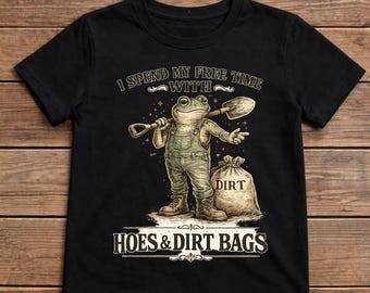 Frog Gardening Humor Tee I Spend My Free Time with Hoes & Dirt Bags T-Shirt, Garden Lover Gift Funny Graphic Tee