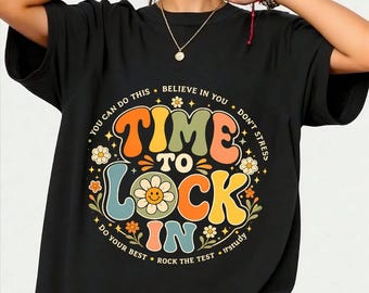 You Got This Test Day State Testing Time to Lock In Teacher T-Shirt, Motivational Teacher Gift, School Testing Graphic Tee