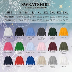 May include: A Gildan 18000 unisex sweatshirt in various colors, including ash, black, and gold. Sizes range from S to 5XL, with width measurements from 20.00 inches to 34.00 inches and lengths from 27.00 inches to 34.00 inches.