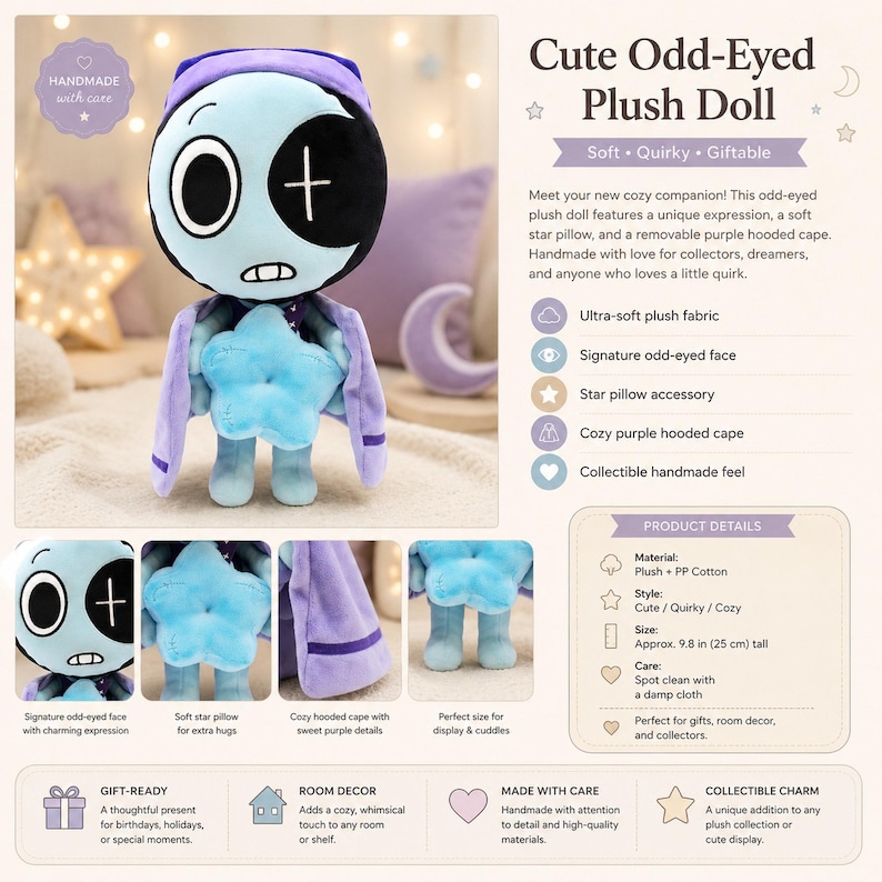 May include: A handmade, soft plush doll with an odd-eyed face, a star pillow, and a purple hooded cape. The doll is approximately 9.8 inches (25 cm) tall and is designed for display and cuddling. The doll is a collectible charm.