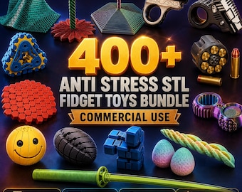 400+ Anti Stress Fidget Toys STL Bundle | 3D Print Files (Commercial Use)