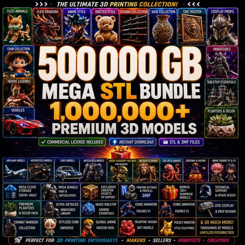 May include: A digital promotional graphic for a 500,000 GB Mega STL Bundle featuring 1,000,000+ premium 3D models. The image displays various categories including flexi animals, anime figures, vehicles, cosplay props, and tabletop essentials with text overlays.