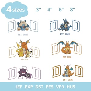 May include: Six embroidery designs featuring the word DAD with various Pokémon characters, including Snorlax, Lucario, Pikachu, Charizard, Gengar, and Dragonite. Each design includes the text EST. 2026. Available in 3 inch, 4 inch, 6 inch, and 8 inch sizes.