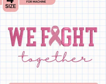 May include: A digital embroidery design for machines featuring the pink text WE FIGHT together, where the letter I is replaced by a pink awareness ribbon. The design includes the text 4 SIZE and file formats JEF, EXP, DST, PES, VP3, HUS.