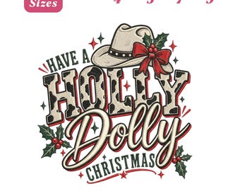 May include: An embroidery design featuring a cowboy hat with a red bow and holly berries, with the text HAVE A HOLLY DOLLY CHRISTMAS. The letters have a cow print pattern. The design is available in 4, 5, 7, and 9 inch sizes for DST, PES, JEF, EXP, HUS, and VP3 formats.