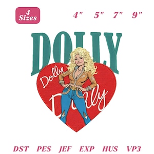 May include: An embroidery design featuring a blonde woman in a tan jacket and blue jeans standing in front of a large red heart. The text DOLLY appears in teal above, with Dolly written in white script over the heart. Includes 4 sizes: 4", 5", 7", 9".
