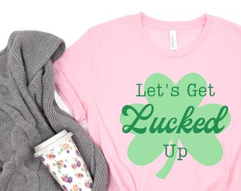 Let's Get Lucked Up, Free Shipping, Lucky St. Patrick shirt