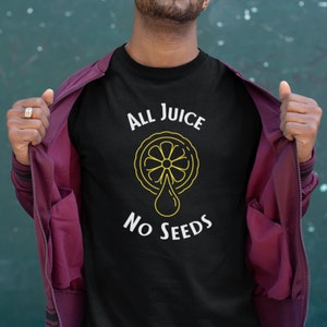 All Juice No Seeds Vasectomy Shirt