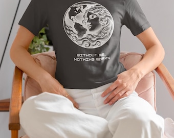 Earth Moon Face Illustration Tee | "Without Me, Nothing Works"
