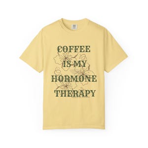 Coffee Is My Hormone Therapy T-shirt | Floral Script Tee image 7