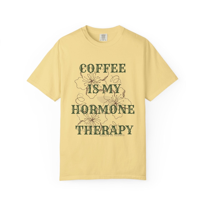 Coffee Is My Hormone Therapy T-shirt | Floral Script Tee image 7