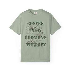 Coffee Is My Hormone Therapy T-shirt | Floral Script Tee image 8