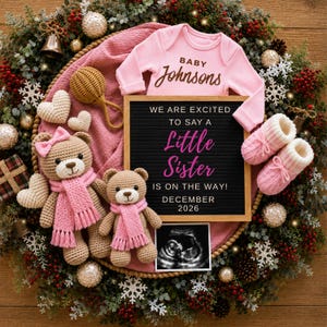 May include: A pink long-sleeve baby bodysuit with the text BABY JOHNSONS, two crocheted teddy bears with pink scarves, a pair of pink knit booties, and a black letter board with the text WE ARE EXCITED TO SAY A LITTLE SISTER IS ON THE WAY! DECEMBER 2026.
