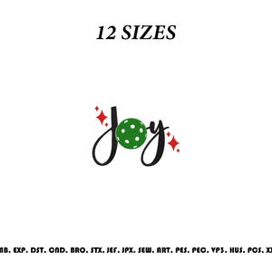 May include: An embroidery design featuring the word joy in black script, where the letter o is replaced by a green pickleball with white dots. The design includes small red four-pointed stars and the text 12 SIZES at the top and file formats at the bottom.
