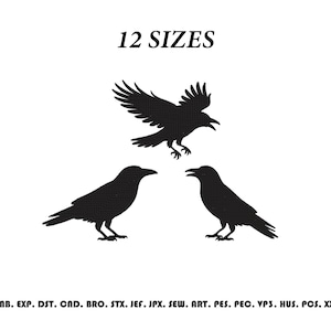 May include: A black digital embroidery design featuring three raven silhouettes, with one bird in flight above two perched birds. The text 12 SIZES appears at the top, and a list of file formats including EMB, EXP, DST, CND, BRO, STX, JEF, JPX, SEW, ART, PES, PEC, VP3, HUS, PCS, XXX is at the bottom.