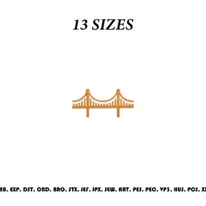 Puede incluir: Un diseño de bordado naranja del puente Golden Gate centrado sobre un fondo blanco. El texto 13 SIZES aparece sobre el puente, y el texto EMB. EXP. DST. CND. BRO. STX. JEF. JPX. SEW. ART. PES. PEC. VP3. HUS. PCS. XXX aparece debajo.