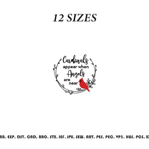 May include: A digital embroidery design featuring the black text Cardinals appear when Angels are near inside a circular vine wreath with a red cardinal bird. The text 12 SIZES appears above, and file formats EMB, EXP, DST, CND, BRO, STX, JEF, JPX, SEW, ART, PES, PEC, VP3, HUS, PCS, XXX appear below.