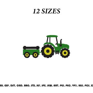 May include: An embroidery design of a green tractor pulling a small green trailer with black wheels and yellow centers. The text 12 SIZES appears at the top, and a list of file formats including EMB, EXP, DST, CND, BRO, STX, JEF, JPX, SEW, ART, PES, PEC, VP3, HUS, PCS, XXX is at the bottom.