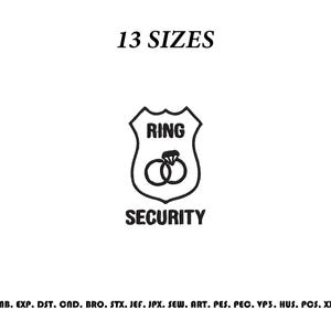 May include: A black and white digital embroidery design featuring a shield-shaped emblem with the text RING SECURITY and an illustration of two interlocking rings. The text 13 SIZES appears above, and a list of file formats is at the bottom.