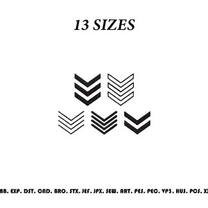 May include: A digital embroidery design file featuring the text 13 SIZES at the top and a collection of five chevron patterns in varying line weights and styles. The bottom includes the file formats: EMB, EXP, DST, CND, BRO, STX, JEF, JPX, SEW, ART, PES, PEC, VP3, HUS, PCS, XXX.
