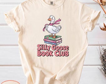 Silly Goose Book Club Comfort Colors Shirt, Funny Goose Reader Tee, Book Lover Gift, Book Club Shirt
