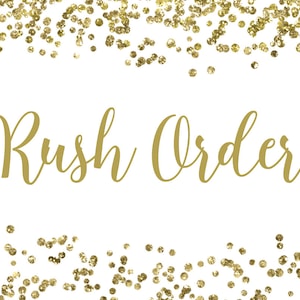 May include: Gold glitter confetti border with the text "Rush Order" in gold script font on a white background.