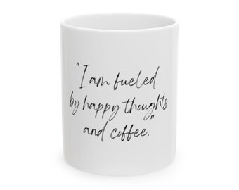 Happy Thoughts And Coffee Ceramic Mug | Mindful Morning Drinkware (11oz or 15oz)
