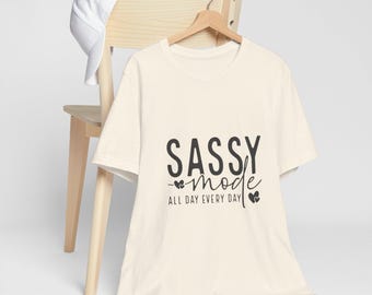 Sassy Mode All Day Every Day T-Shirt | Confident Girl Attitude Tee