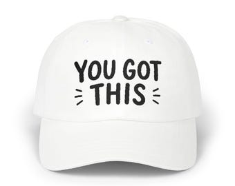 You Got This embroidered Dad Cap | Motivational Baseball Hat, White