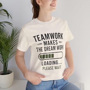 Teamwork Loading Please Wait T-Shirt | Funny Office Tech Humor Tee Sarcastic Work Meme Shirt Gift