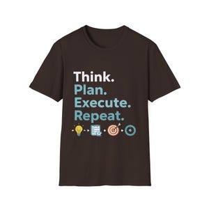 Think Plan Execute Repeat Shirt | Motivational Productivity Tee | Entrepreneur Hustle Shirt | Minimalist Work Gift for Boss Coworker