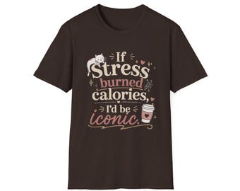 If Stress Burned Calories Typography T-Shirt | Funny Sarcastic Quote Tee