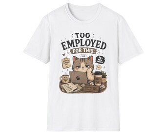 Too Employed For This cat desk illustration T-Shirt | Funny Cat Office Tee