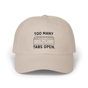 Too Many Tabs Open Dad Cap | Funny Computer Browser Hat