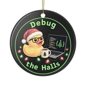 Debug the Halls Rubber Duck Christmas Ornament, Programmer Gift, Rubber Duck Debugging, Software Developer Coder Ceramic Ornament