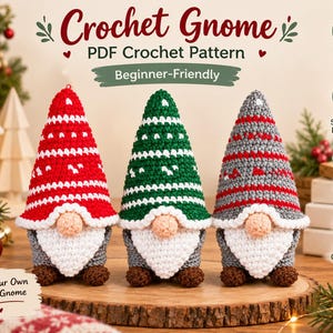 May include: Three crocheted gnomes with pointed hats in red, green, and gray, each featuring a white beard and brown feet. The text reads Crochet Gnome PDF Crochet Pattern, Beginner-Friendly, and Create Your Own Holiday Gnome.