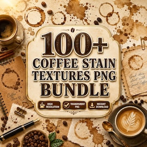 100+ Coffee Stain Textures PNG Bundle | Realistic Coffee Ring Overlays | Transparent Coffee Splashes | Instant Digital Download