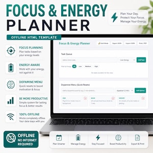 May include: A digital Focus & Energy Planner offline HTML template displayed on a laptop screen. The interface features a task queue, energy level filters, and a dopamine menu for quick resets. Text includes Plan Your Day, Protect Your Focus, Manage Your Energy, and Offline No Internet Required.