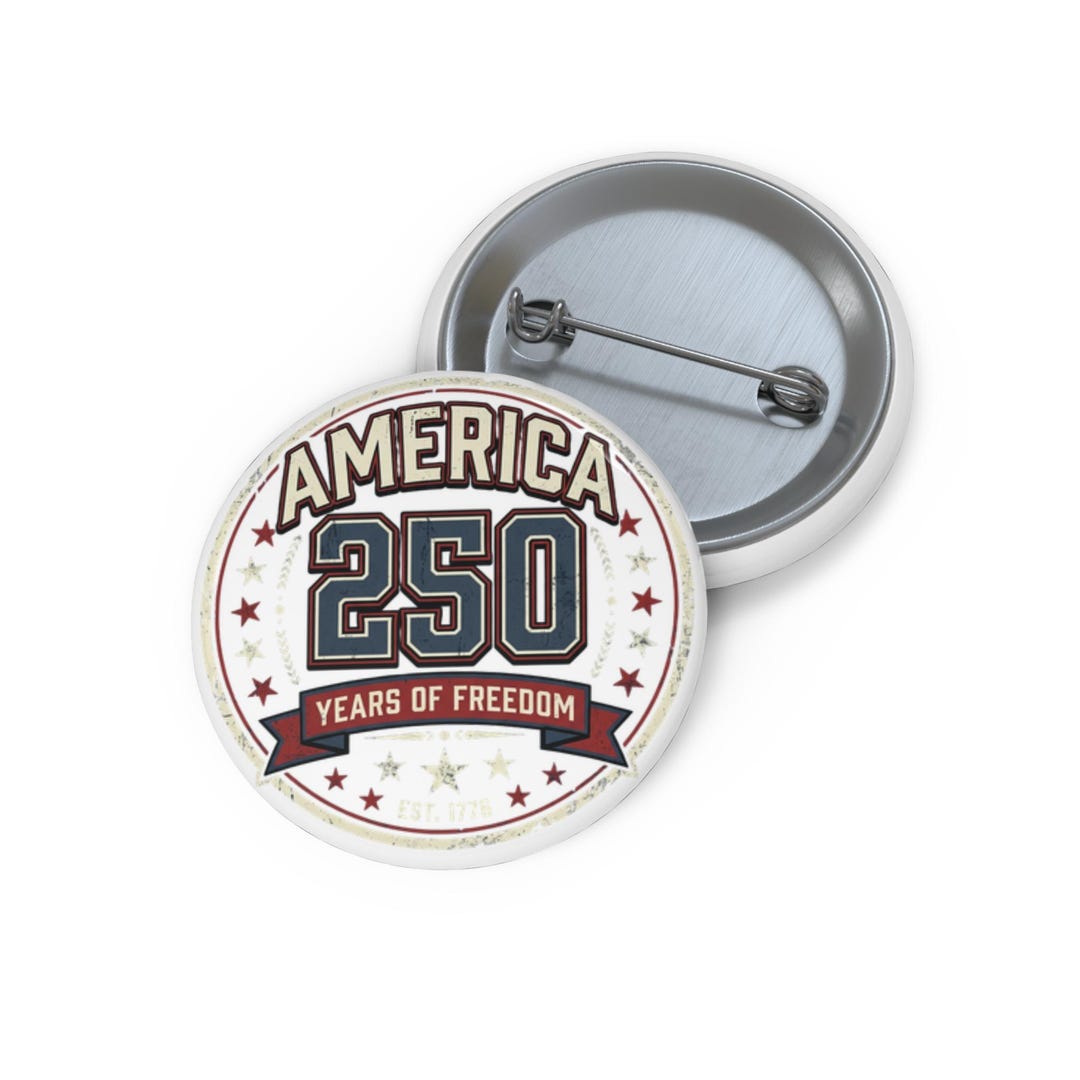 Freedom Pin Buy America 250 Years of Freedom Pin Button | Patriotic Round Badge ...