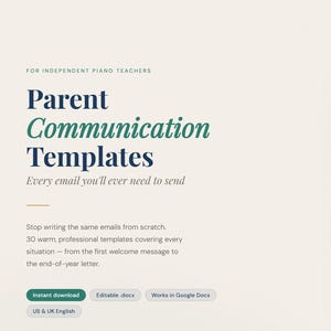 May include: A digital product advertisement for piano teachers. The image features the text "Parent Communication Templates" in a teal and dark teal color scheme. The text "Every email you'll ever need to send" is also included. A sample document is shown on the right.