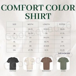 May include: The image displays a Comfort Color shirt with a size chart in inches. The chart shows measurements for width, length, and sleeve length for sizes S to 3XL. Four shirt colors are shown: Pepper, Ivory, Espresso, and Moss.