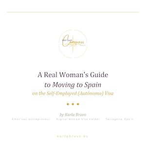 May include: A white background with the text "HER OWN COMPASS" at the top. Below is a logo and the title "A Real Woman's Guide to Moving to Spain on the Self-Employed (Autónomo) Visa" by Karla Bravo.