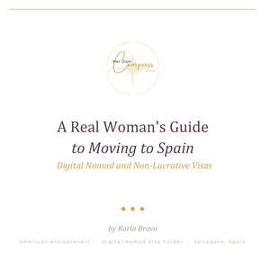 May include: A white book cover with the title "A Real Woman's Guide to Moving to Spain" and the subtitle "Digital Nomad and Non-Lucrative Visas." The author's name is Karla Bravo. The book's logo is a compass.