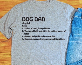 Dog Dad TShirt, Dog Dad Shirt, Dog Dad Tee Shirt, Dog Dad T Shirts, Dog Dad Gifts, Gifts for Dog Dad, Dog Dad, Best Dog Dad, Gift from Dog